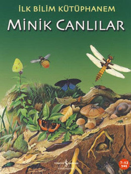 İlk Bilim Kütüphanem - Minik Canlılar | İş Bankası Kültür Yayınları