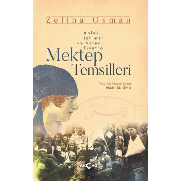 Mektep Temsilleri: Ahlaki-İçtimai ve Vatani Tiyatro | Akçağ Yayınları (İnce Kapak)
