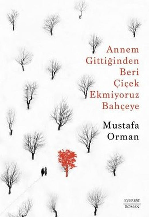 Annem Gittiğinden Beri Çiçek Ekmiyoruz Bahçeye | Everest Yayınları (İnce Kapak)