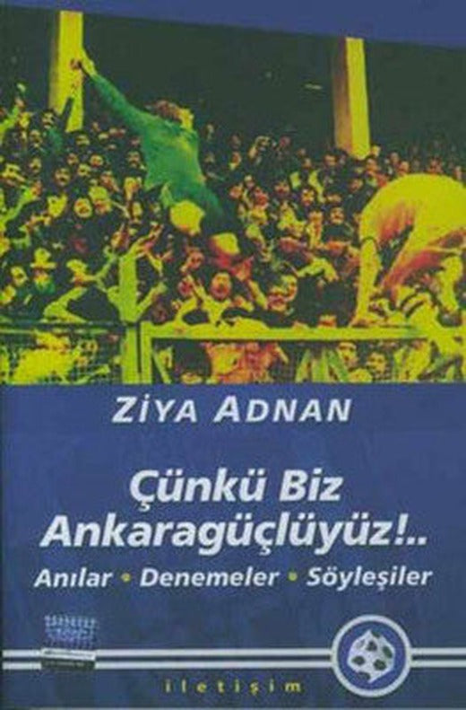 Çünkü Biz Ankaragüçlüyüz | İletişim Yayınları