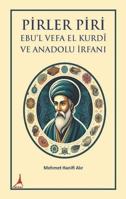 Pirler Piri Ebu'l Vefa El Kurdi ve Anadolu İrfanı | Alter Yayınları (İnce Kapak)