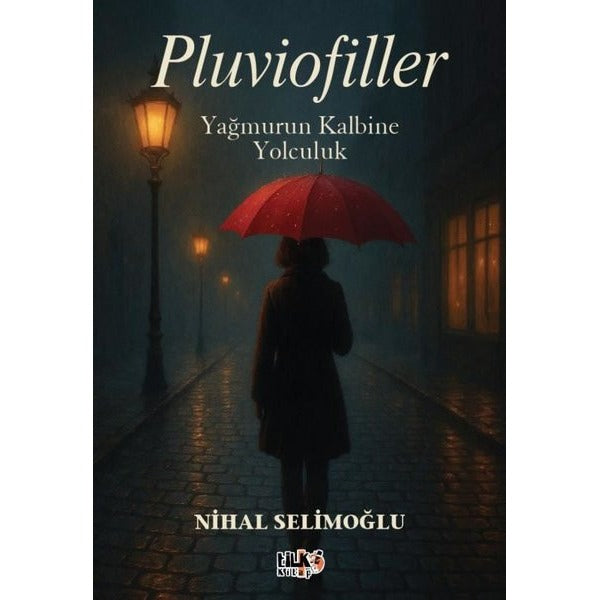 Pluviofiller: Yağmurun Kalbine Yolculuk | Tilki Kitap (İnce Kapak)