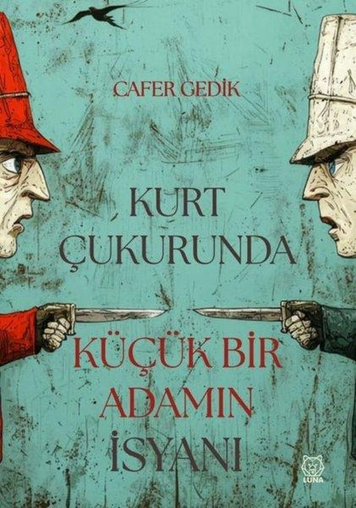 Kurt Çukurunda Küçük Bir Adamın İsyanı | Luna Yayınları (İnce Kapak)