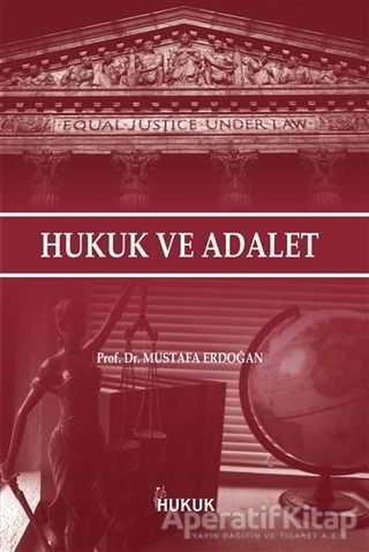 Hukuk ve Adalet - Mustafa Erdoğan - Hukuk Yayınları