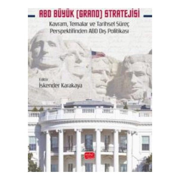 ABD Büyük (Grand) Stratejisi - Kavram Temalar ve Tarihsel Süreç Perspektifinden ABD Dış Politikası | Nobel Bilimsel Eserler (İnce Kapak )