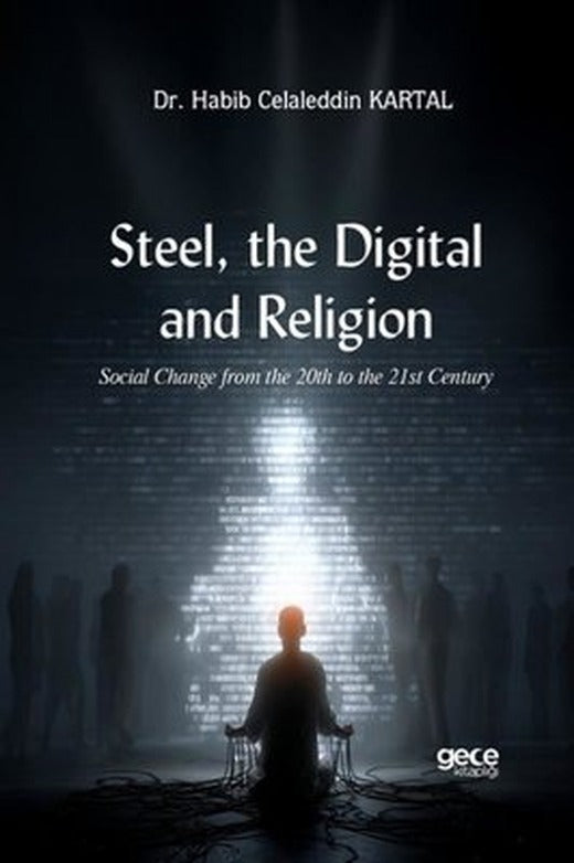 Steel the Digital and Religion - Social Change from the 20th to the 21st Century | Gece Kitaplığı (İnce Kapak)
