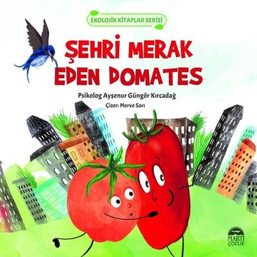 Şehri Merak Eden Domates - Ekolojik Kitaplar Serisi | Martı Yayınları