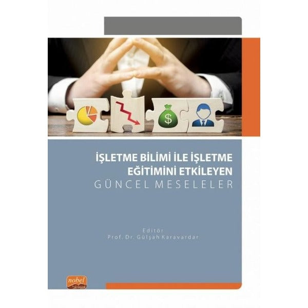 İşletme Bilimi ile İşletme Eğitimini Etkileyen Güncel Meselele | Nobel Bilimsel Eserler (İnce Kapak)