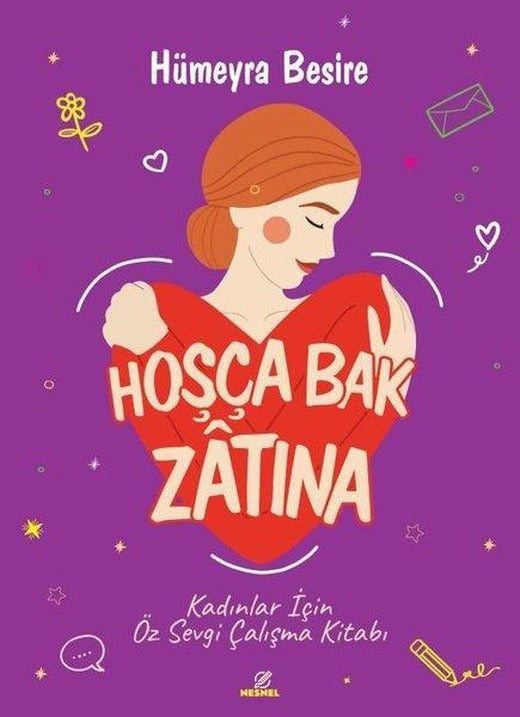 Hoşça Bak Zatına - Kadınlar İçin Özsevgi Çalışma Kitabı | Nesnel Yayınları (İnce Kapak)