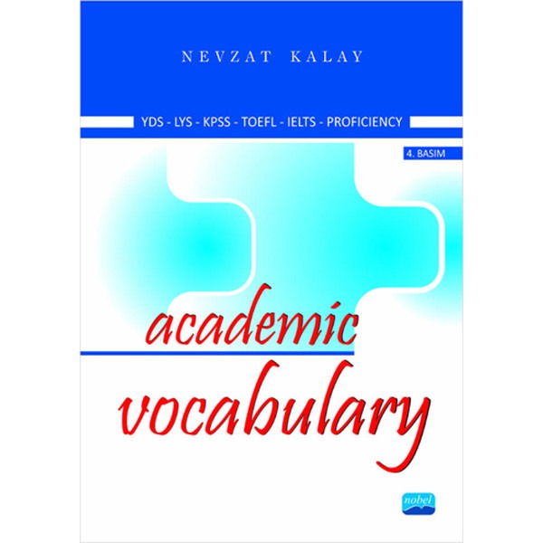 Academic Vocabulary KPDS-ÜDS-LYS-TOFL-IELTS-Proficiency | Nobel Akademik Yayıncılık (İnce Kapak)