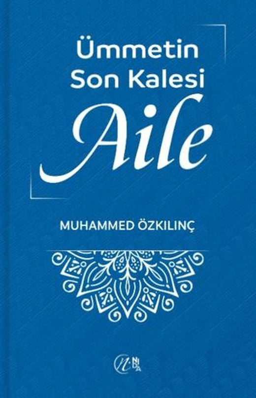 Ümmetin Son Kalesi Aile | Nida Yayıncılık (Ciltsiz)