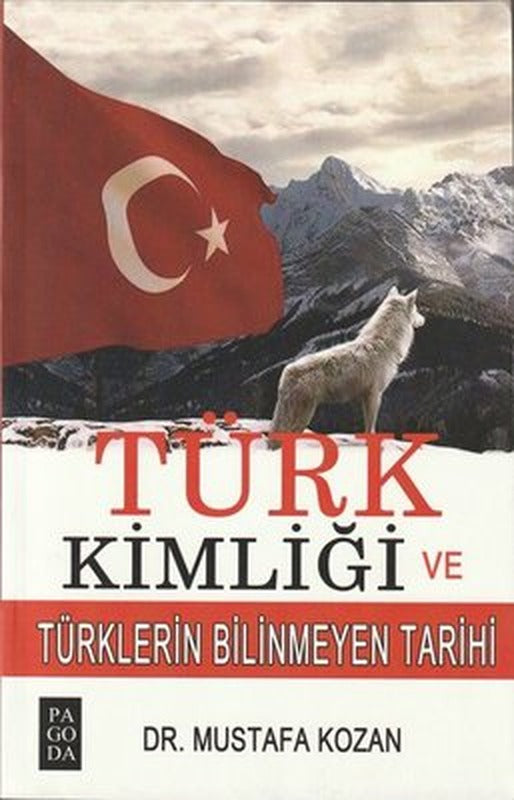 Türk Kimliği ve Türklerin Bilinmeyen Tarihi | Pagoda Yayıncılık