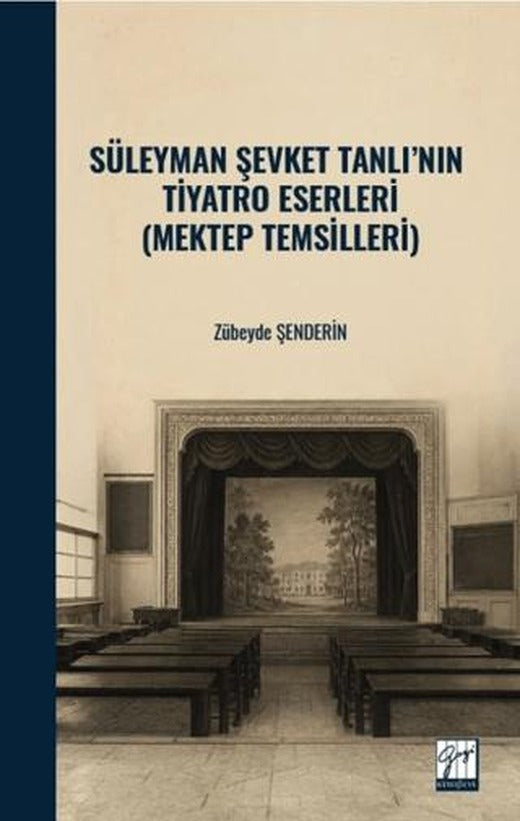 Süleyman Şevket Tanlı’nın Tiyatro Eserleri (Mektep Temsilleri) | Gazi Kitabevi (Ciltsiz)