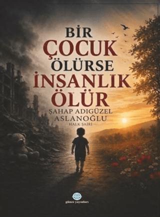 Bir Çocuk Ölürse İnsanlık Ölür | Günce Uluslararası Yayıncılık (Ciltsiz) - Resim 1
