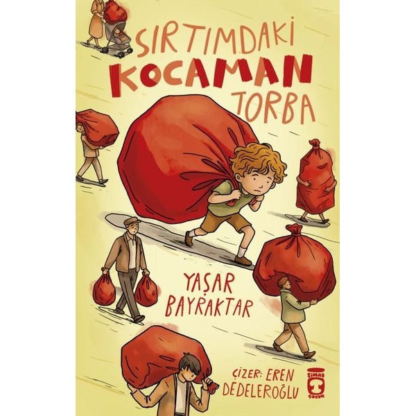 Sırtımdaki Kocaman Torba | Timaş Çocuk (İnce Kapak)