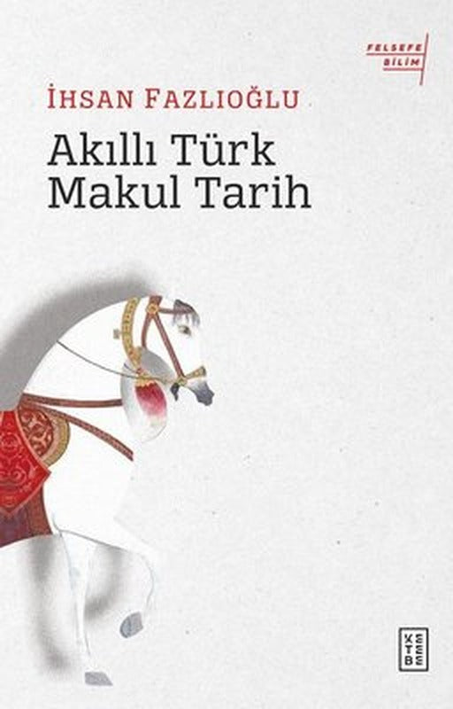 Akıllı Türk Makul Tarihi | Ketebe Yayınları