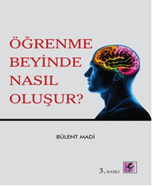 Öğrenme Beyinde Nasıl Oluşur? | Efil Yayınevi Yayınları (İnce Kapak)