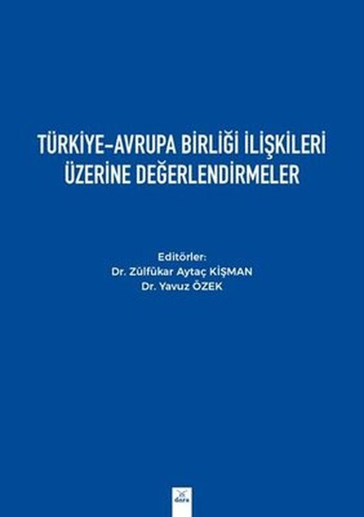 Türkiye - Avrupa Birliği İlişkileri Üzerine Değerlendirmeler | Dora Yayıncılık