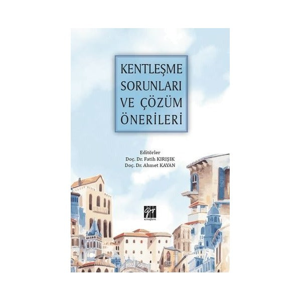 Kentleşme Sorunları ve Çözüm Önerileri | Gazi Kitabevi (Ciltsiz)
