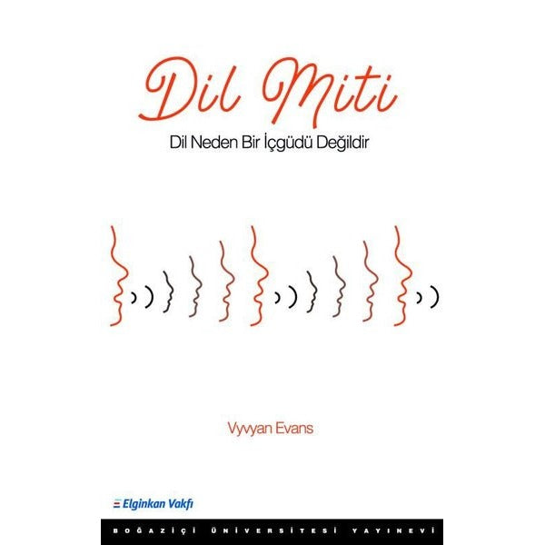 Dil Miti - Dil Neden Bir İçgüdü Değildir | Boğaziçi Üniversitesi Yayınevi (İnce Kapak)