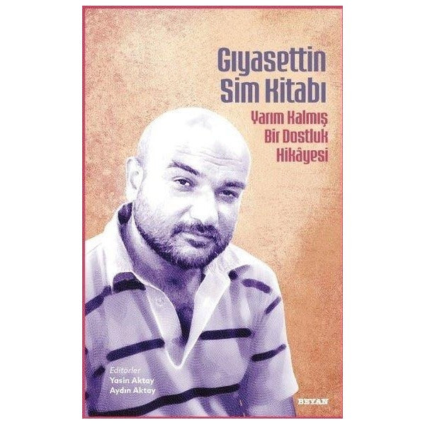 Gıyasettin Sim Kitabı - Yarım Kalmış Bir Dostluk Hikayesi | Beyan Yayınları (İnce Kapak)