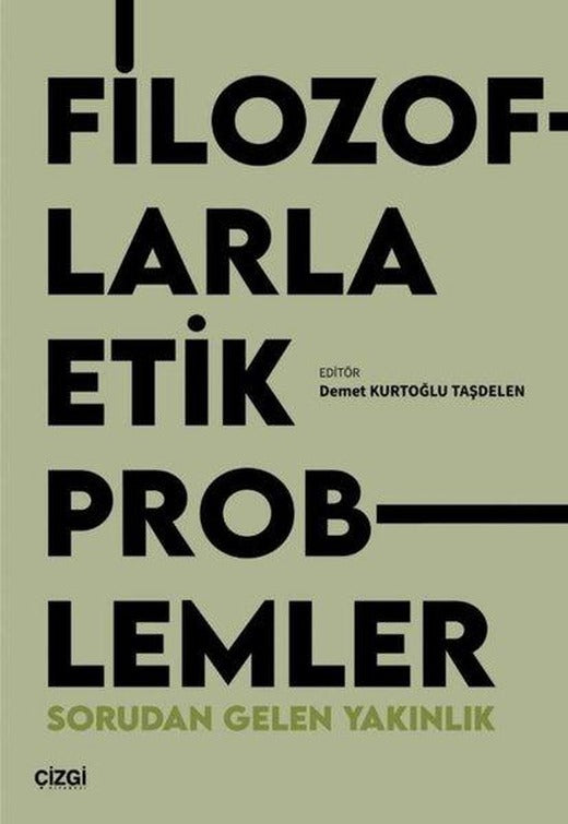 Filozoflarla Etik Problemler - Sorudan Gelen Yakınlık | Çizgi Kitabevi (İnce Kapak)