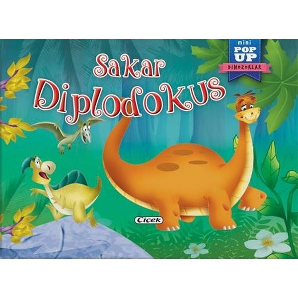 Sakar Diplodokus - Mini Pop-Up Dinozorlar | Çiçek Yayıncılık (İnce Kapak)