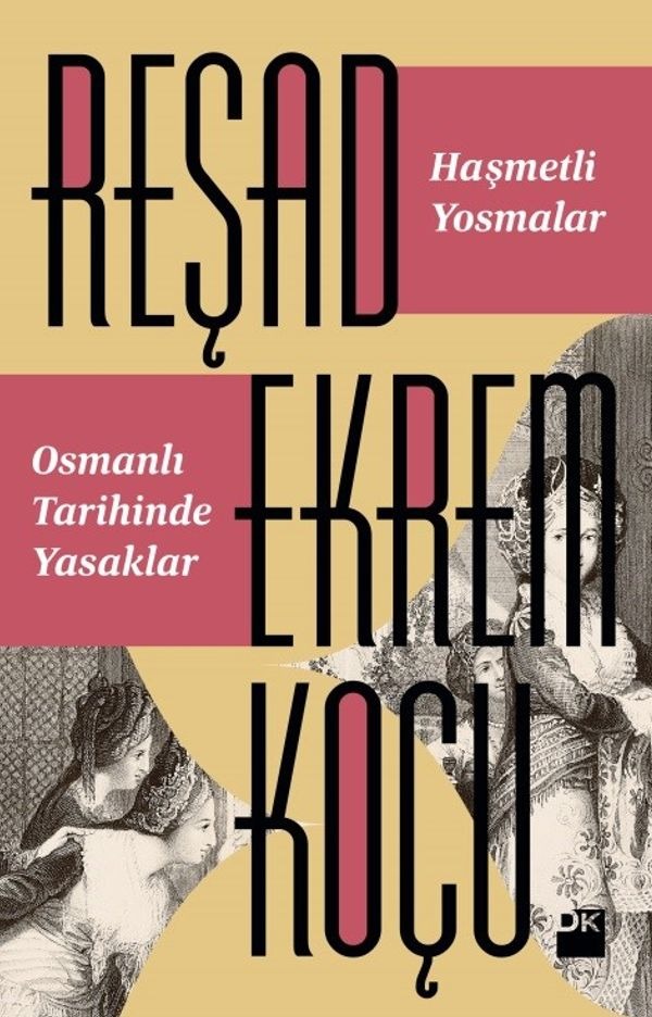 Haşmetli Yosmalar Osmanlı Tarihinde Yasaklar | Doğan Kitap