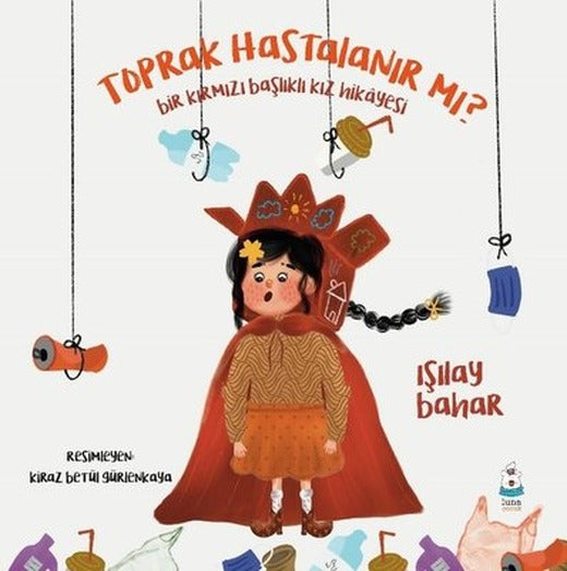 Toprak Hastalanır mı? Bir Kırmızı Başlıklı Kız Hikayesi | Luna Yayınları