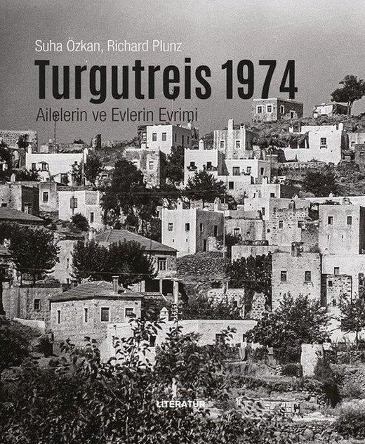 Turgutreis 1974 - Ailelerin ve Evlerin Evrimi | Literatür Yayıncılık (Ciltli)