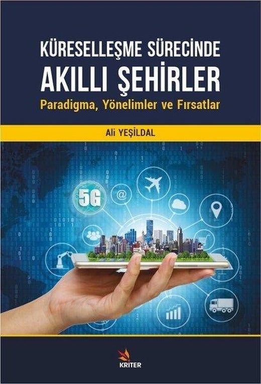 Küreselleşme Sürecinde Akıllı Şehirler: Paradigma Yönelimler ve Fırsatlar | Kriter (İnce Kapak)