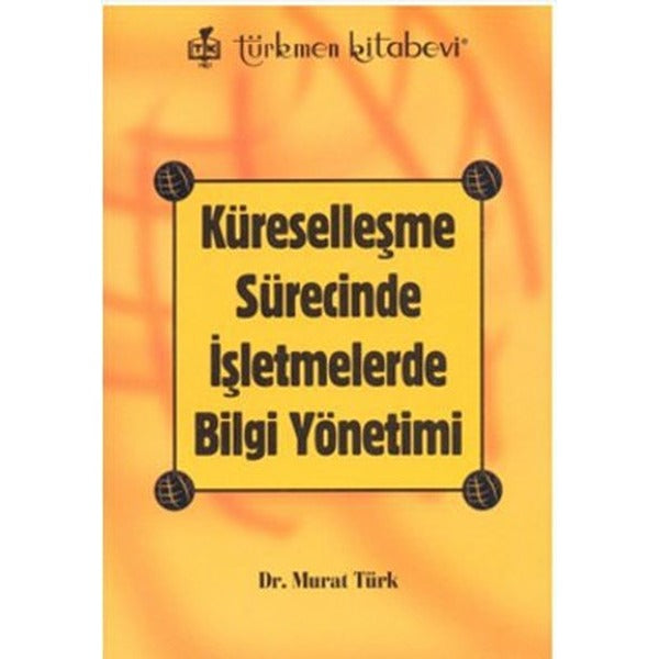 Küreselleşme Sürecinde İşletmelerde Bilgi Yönetimi