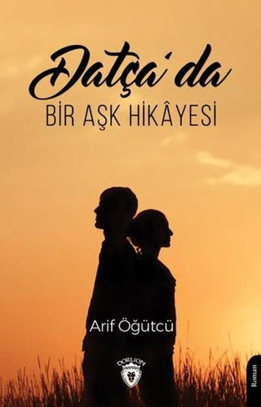 Datça’da Bir Aşk Hikayesi | Dorlion Yayınları (Ciltsiz)