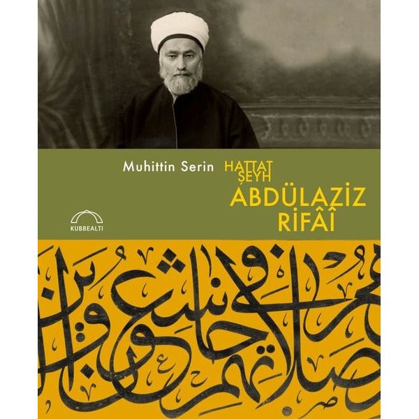 Hattat Şeyh Abdülaziz Rifai | Kubbealtı Neşriyatı (Ciltli)