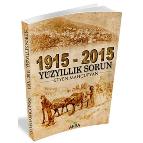 1915 - 2015 Yüz Yıllık Sorun | Afba Yayın Grubu