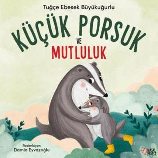 Küçük Porsuk ve Mutluluk | Masalperest (Ciltsiz)