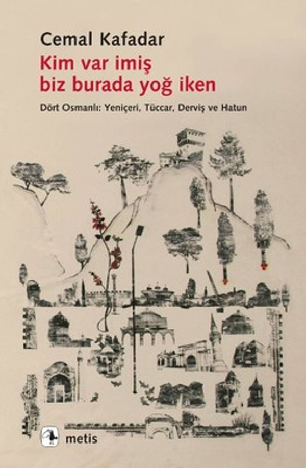 Kim Var İmiş Biz Burada Yoğ İken | Metis Yayınları