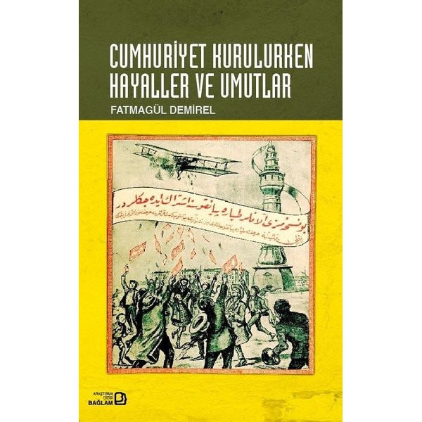Cumhuriyet Kurulurken Hayaller ve Umutlar | Bağlam Yayıncılık