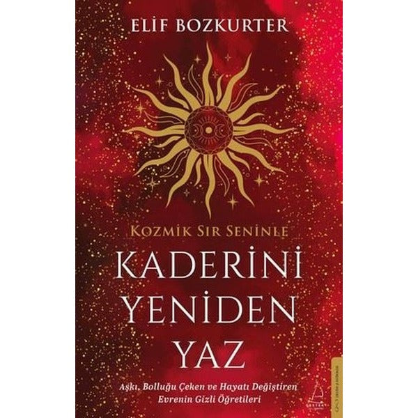 Kaderini Yeniden Yaz - Aşkı Bolluğu Çeken ve Hayatı Değiştiren Evrenin Gizli Öğretileri | Destek Yayınları (İnce Kapak)