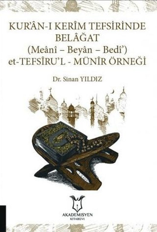 Kur’an-ı Kerim Tefsirinde Belağat: (Meani - Beyan - Bedi’) Et-Tefsiru'l-Münir Örneği | Akademisyen Kitabevi (Ciltsiz)