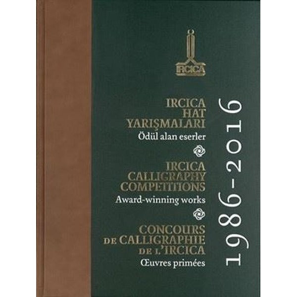 IRCICA Calligraphy Competition Award - Winning Works 1986 - 2016 İngilizce - Türkçe - Arapça - Fransızca | IRCICA Yayınları (Ciltli)