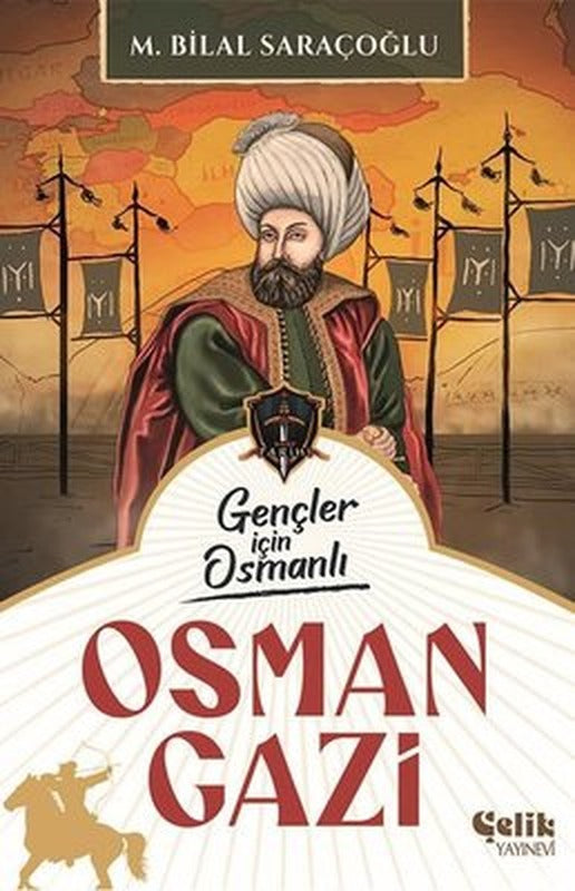 Osman Gazi - Gençler İçin Osmanlı | Çelik Yayınevi