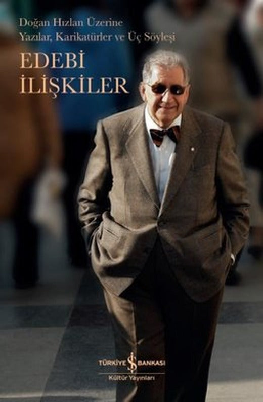 Edebi İlişkiler - Doğan Hızlan Üzerine Yazılar Karikatürler ve Üç Söyleşi | İş Bankası Kültür Yayınları