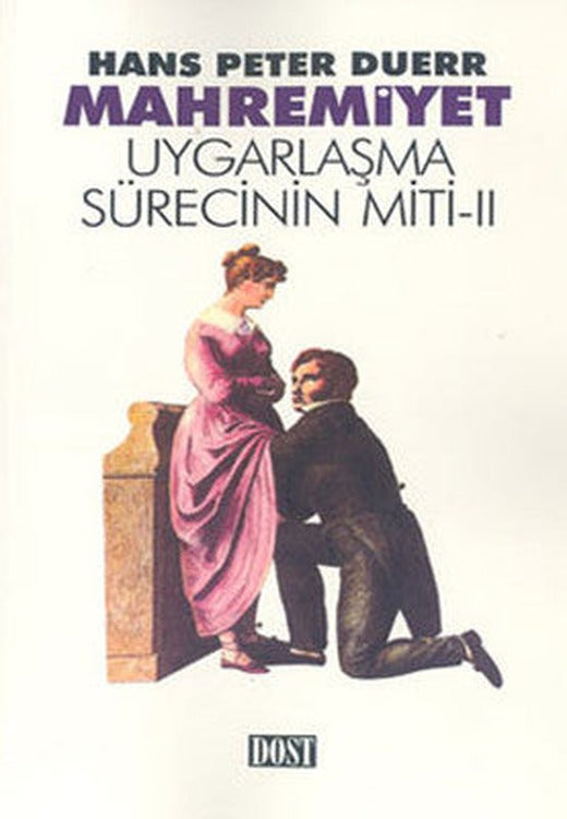 Uygarlaşma Sürecinin Miti 2 - MAHREMİYET | Dost Kitabevi