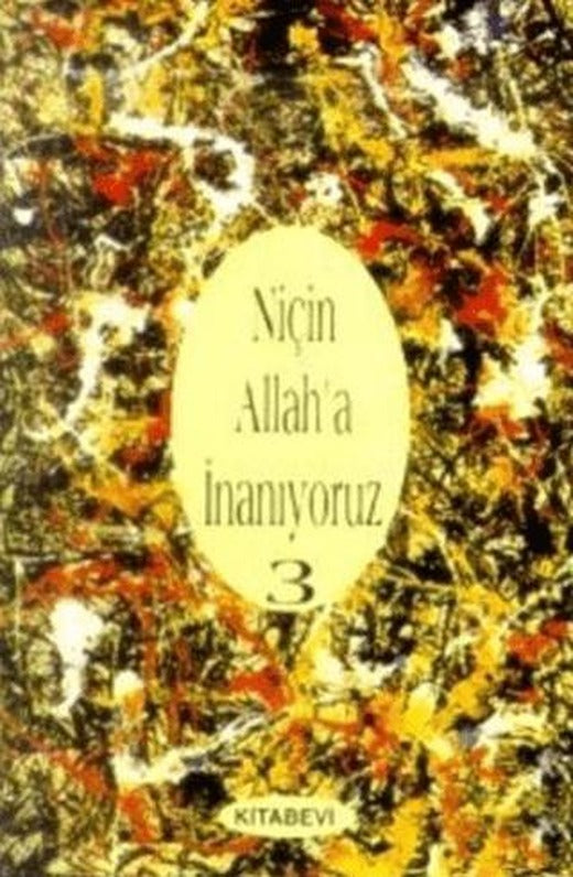 Niçin Allah’a İnanıyoruz? Cilt: 3 | Kitabevi Yayınları (Ciltsiz)