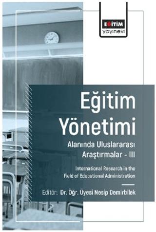 Eğitim Yönetimi Alanında Uluslararası Araştırmalar - III | Eğitim Yayınevi - Bilimsel Eserler (Ciltsiz) - Resim 1