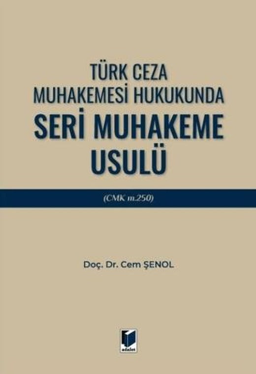 Türk Ceza Muhakemesi Hukukunda Seri Muhakeme Usulü (CMK m. 250)