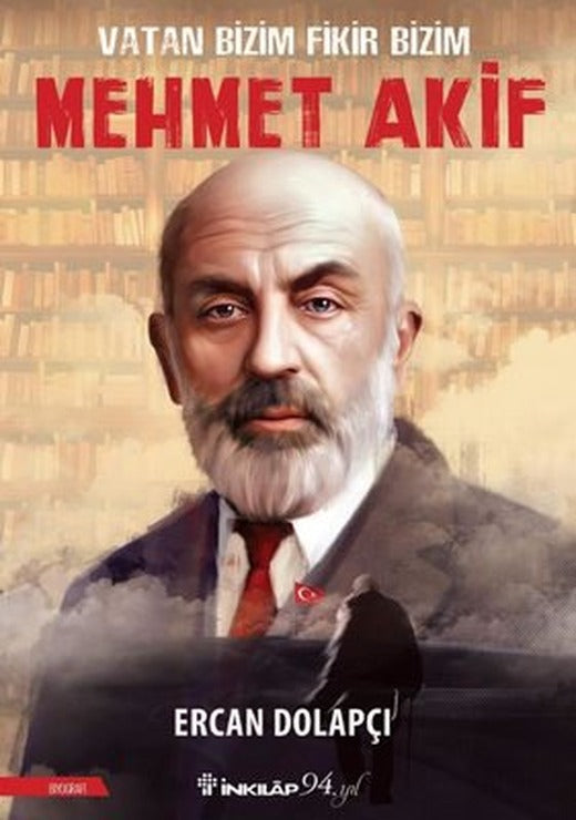 Vatan Bizim Fikir Bizim: Mehmet Akif | İnkılap Yayınları