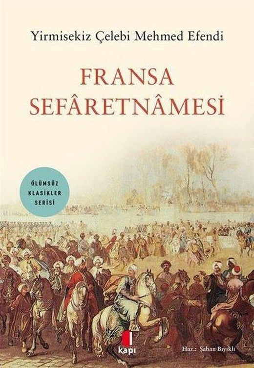 Fransa Sefaretnamesi - Ölümsüz Klasikler Serisi | Kapı Yayınları (İnce Kapak)