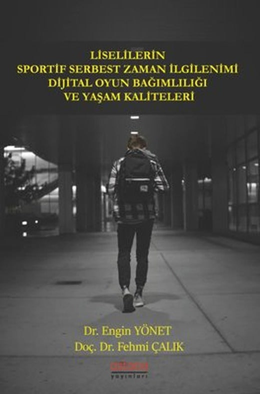 Liselilerin Sportif Serbest Zaman İlgilenimi Dijital Oyun Bağımlılığı ve Yaşam Kaliteleri | Astana Yayınları